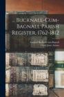 Image for ... Bucknall-cum-Bagnall Parish Register, 1762-1812