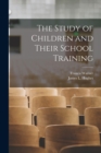 Image for The Study of Children and Their School Training [microform]