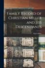 Image for Family Record of Christian Miller and His Descendants