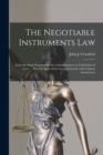 Image for The Negotiable Instruments Law : From the Draft Prepared for the Commissioners on Uniformity of Laws ... The Full Text of the Law as Enacted, With Copious Annotations