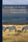 Image for Roaring in Horses (Laryngismus Paralyticus) [electronic Resource]