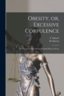 Image for Obesity, or, Excessive Corpulence [microform]