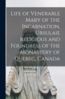 Image for Life of Venerable Mary of the Incarnation, Ursulaie Religious and Foundress of the Monastery of Quebec, Canada