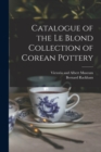 Image for Catalogue of the Le Blond Collection of Corean Pottery