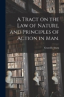 Image for A Tract on the Law of Nature, and Principles of Action in Man.