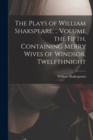Image for The Plays of William Shakspeare. .. Volume the Fifth. Containing Merry Wives of Windsor. Twelfthnight
