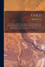 Image for Gold : Its Occurrence and Extraction [microform]: Embracing the Geographical and Geological Distribution and the Mineralogical Characters of Gold-bearing Rocks, the Peculiar Features and Modes of Work