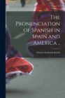 Image for The Pronunciation of Spanish in Spain and America ..