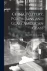 Image for China, Pottery, Porcelains and Glass American Glass