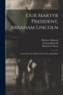 Image for Our Martyr President, Abraham Lincoln