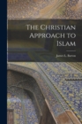 Image for The Christian Approach to Islam [microform]