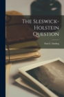 Image for The Sleswick-Holstein Question [microform]