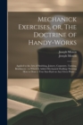 Image for Mechanick Exercises, or, The Doctrine of Handy-works