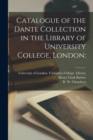 Image for Catalogue of the Dante Collection in the Library of University College, London;