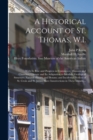 Image for A Historical Account of St. Thomas, W.I. : With Its Rise and Progress in Commerce; Missions and Churches; Climate and Its Adaptation to Invalids; Geological Structure; Natural History, and Botany; and