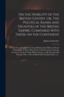 Image for On the Nobility of the British Gentry, or, The Political Ranks and Dignities of the British Empire, Compared With Those on the Continent : for the Use of Foreigners in Great Britain and of Britons Abr