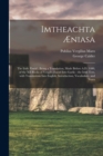 Image for Imtheachta Æniasa : the Irish Æneid: Being a Translation, Made Before A.D. 1400, of the XII Books of Vergil&#39;s Æneid Into Gaelic: the Irish Text, With Translations Into English, Introduction, Vocabular