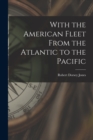 Image for With the American Fleet From the Atlantic to the Pacific