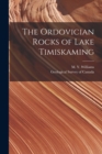 Image for The Ordovician Rocks of Lake Timiskaming [microform]