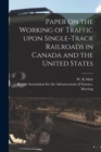 Image for Paper on the Working of Traffic Upon Single-track Railroads in Canada and the United States [microform]