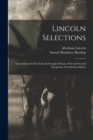 Image for Lincoln Selections : Comprising the First Lincoln-Douglas Debate, First and Second Inaugurals, Gettysburg Address