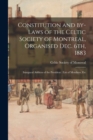 Image for Constitution and By-laws of the Celtic Society of Montreal, Organised Dec. 6th, 1883 : Inaugural Address of the President: List of Members, Etc