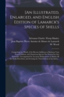 Image for [An Illustrated, Enlarged, and English Edition of Lamarck&#39;s Species of Shells