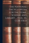 Image for The National Encyclopedia for the Home, School and Library ... (Vol. III, COR-FRO); III