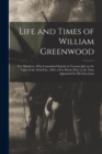 Image for Life and Times of William Greenwood [microform]