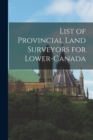 Image for List of Provincial Land Surveyors for Lower-Canada [microform]