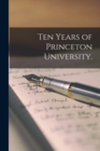 Image for Ten Years of Princeton University.