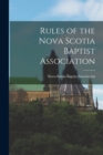Image for Rules of the Nova Scotia Baptist Association [microform]