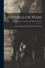Image for Antebellum Wars; Antebellum Wars - Lincoln in the Black Hawk War