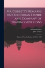 Image for Mr. Cobbett&#39;s Remarks on Our Indian Empire and Company of Trading Soverigns