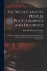 Image for The World and Its Peoples Photographed and Described : a Political, Geographical, Social, and Commercial History of the Various Countries of the World and Their Political Dependencies;