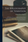 Image for The Bibliography of Tennyson : a Bibliographical List of the Published and Privately-printed Writings of Alfred (Lord) Tennyson, Poet Laureate From 1827 to 1894 Inclusive: With His Contributions to An