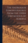 Image for The Hadrosaur Edmontosaurus From the Upper Cretaceous of Alberta