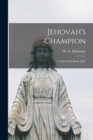 Image for Jehovah&#39;s Champion [microform] : a Study of the Book of Job