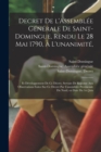 Image for Decret De L&#39;Assemblee Generale De Saint-Domingue, Rendu Le 28 Mai 1790, A L&#39;unanimite,