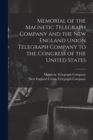 Image for Memorial of the Magnetic Telegraph Company and the New England Union Telegraph Company to the Congress of the United States [microform]