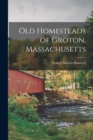 Image for Old Homesteads of Groton, Massachusetts