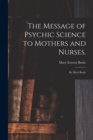 Image for The Message of Psychic Science to Mothers and Nurses. : By Mary Boole