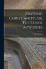 Image for Esoteric Christianity, or, The Lesser Mysteries