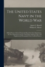 Image for The United States Navy in the World War : Official Pictures Selected From the Files of the Navy Department, the War Department and the United States Marine Corps, With Supplemental Photographs From Un