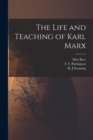 Image for The Life and Teaching of Karl Marx