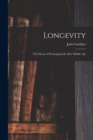 Image for Longevity : the Means of Prolonging Life After Middle Age