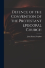 Image for Defence of the Convention of the Protestant Episcopal Church