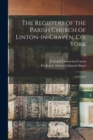 Image for The Registers of the Parish Church of Linton-in-Craven, Co. York