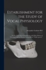 Image for Establishment for the Study of Vocal Physiology : for the Correction of Stammering, and Other Defects of Utterance; and for Practical Instruction in &quot;visible Speech.&quot;