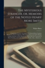 Image for The Mysterious Stranger, or, Memoirs of the Noted Henry More Smith [microform] : Containing a Correct Account of His Extraordinary Conduct During the Thirteen Months of His Confinement in the Jail of 